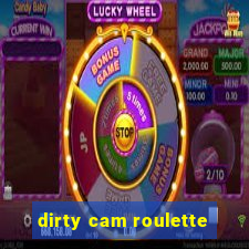 dirty cam roulette